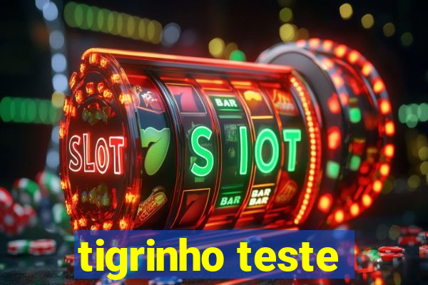 tigrinho teste